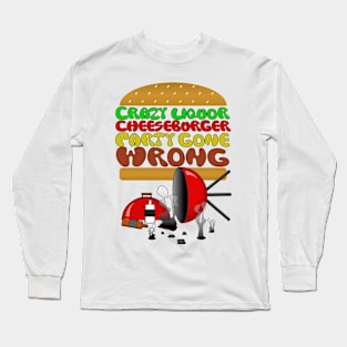 Crazy Liquor Cheeseburger Party Long Sleeve T-Shirt